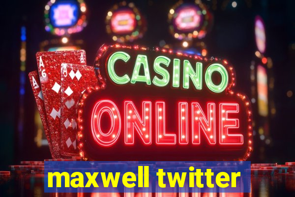 maxwell twitter